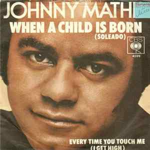 Johnny Mathis - When A Child Is Born (Soleado) / Every Time You Touch Me (I Get High) FLAC