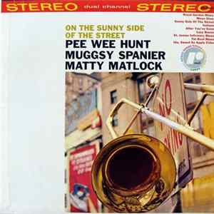 Pee Wee Hunt / Muggsy Spanier / Matty Matlock - On The Sunny Side Of The Street FLAC