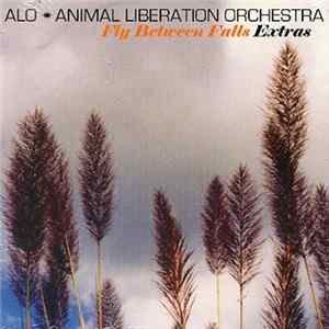 ALO  Animal Liberation Orchestra - Fly Between Falls Extras FLAC
