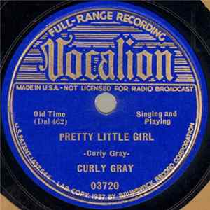 Curly Gray / Grace And Curly Gray - Pretty Little Girl / Comin' Down The River FLAC
