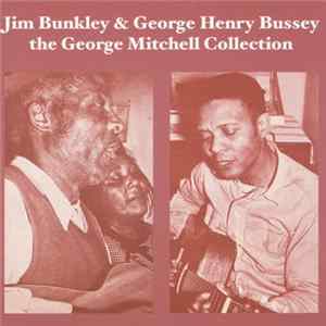 Jim Bunkley And George Henry Bussey - The George Mitchell Collection FLAC