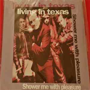 Living In Texas - Shower Me With Pleasure FLAC