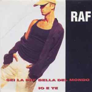 Raf - Sei La Più Bella Del Mondo / Io E Te FLAC