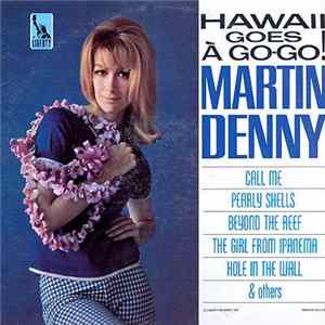 Martin Denny - Hawaii Goes A Go-Go! FLAC