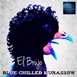 El Brujo - Blue Chilled Kurassow (Drama In 3 Parts) FLAC