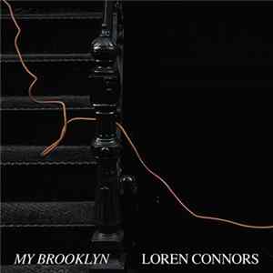 Loren Connors - My Brooklyn FLAC