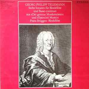 Georg Philipp Telemann - Frans Brüggen • Gustav Leonhardt • Anner Bylsma - Sechs Sonaten Für Blockflöte Und Basso Continuo Aus »Der Getreue Musikmeister« Und »Essercizii Musici« FLAC