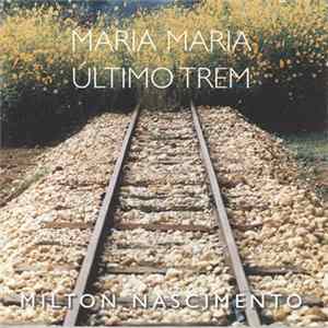 Milton Nascimento - Maria Maria / Último Trem FLAC