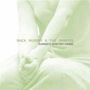 Mack Murphy & The Inmates - Summer's Cemetery Dawns FLAC
