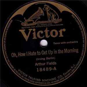 Arthur Fields - Oh, How I Hate To Get Up In The Morning / Oh! Frenchy FLAC