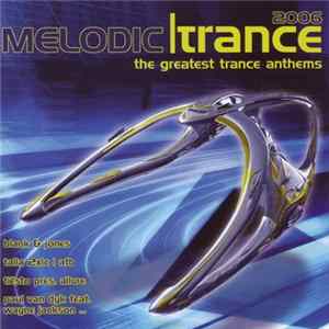 Various - Melodic Trance 2006 (The Greatest Trance Anthems) FLAC