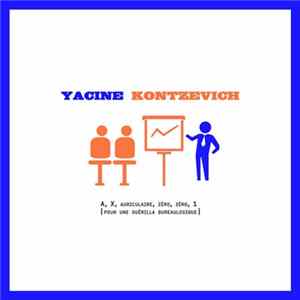 Yacine Kontzevich - A, X, auriculaire, zéro, zéro, 1 (pour une guérilla bureaulogique) FLAC