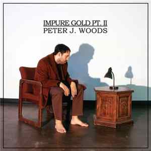 Peter J. Woods - Impure Gold Pt. II FLAC