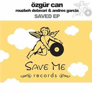 Özgür Can, Rouzbeh Delavari & Andres Garcia - Saved EP FLAC