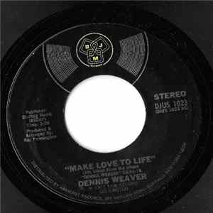Dennis Weaver - Make Love To Life FLAC