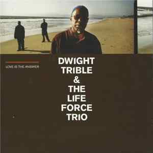 Dwight Trible & The Life Force Trio - Love Is The Answer FLAC