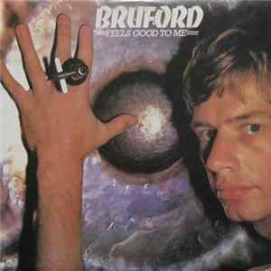 Bruford - Feels Good To Me FLAC