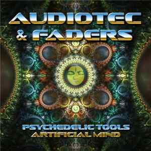 Audiotec & Faders - Psychedelic Tools / Artificial Mind FLAC