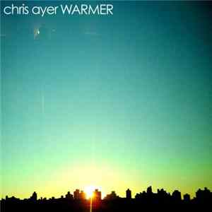 Chris Ayer - Warmer FLAC
