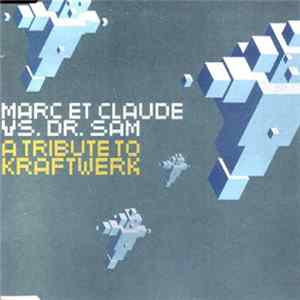 Marc Et Claude vs. Dr. Sam - A Tribute To Kraftwerk FLAC