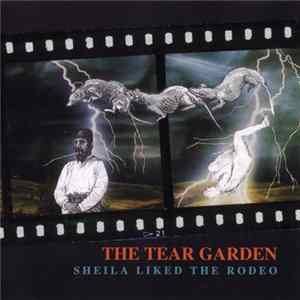 The Tear Garden - Sheila Liked The Rodeo FLAC
