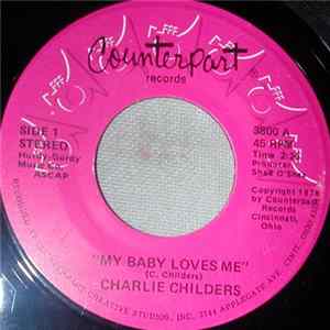 Charlie Childers - My Baby Loves Me / The Lunatic Song FLAC