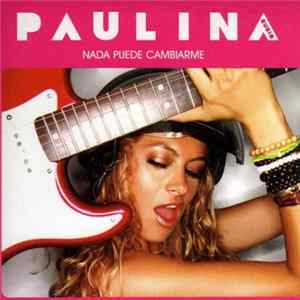 Paulina Rubio - Nada Puede Cambiarme FLAC