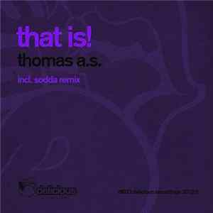 Thomas A.S. - That Is! FLAC
