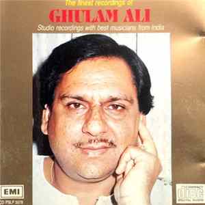 Ghulam Ali - The Finest Recordings Of Ghulam Ali FLAC