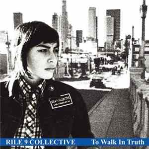 Rile 9 Collective - To Walk In Truth FLAC