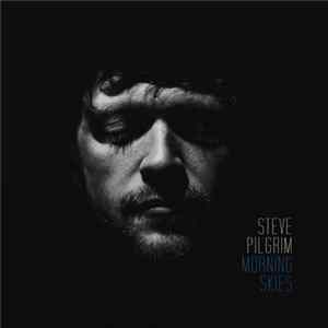Steve Pilgrim - Morning Skies FLAC