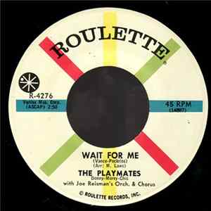 The Playmates With Joe Reisman's Orch. & Chorus - Wait For Me FLAC