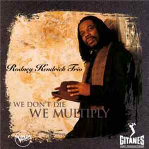 Rodney Kendrick Trio - We Don't Die We Multiply FLAC