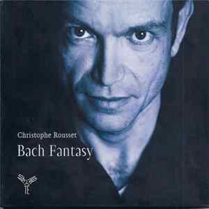 Christophe Rousset - Bach Fantasy FLAC