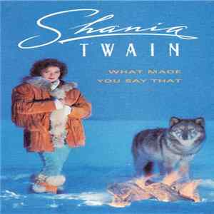 Shania Twain - What Made You Say That FLAC