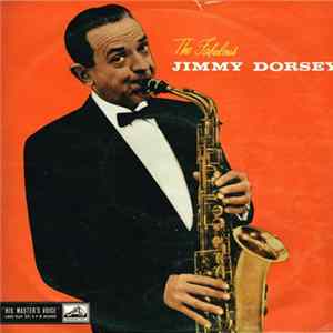 Jimmy Dorsey, His Orchestra And Chorus - The Fabulous Jimmy Dorsey FLAC