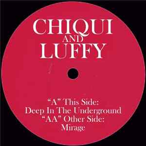 Chiqui And Luffy - Deep In The Underground / Mirage FLAC