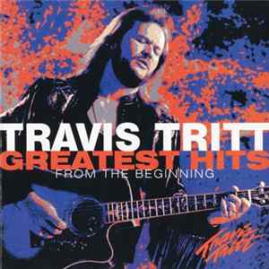 Travis Tritt - Greatest Hits - From The Beginning FLAC