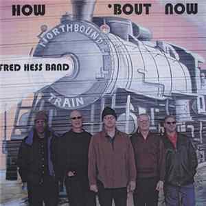 Fred Hess Band - How 'Bout Now FLAC