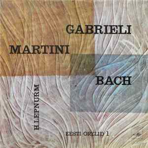 Gabrieli / Martini / Bach - H. Lepnurm - Eesti Orelid 1 FLAC