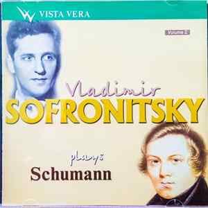 Schumann, Vladimir Sofronitsky - Plays Schumann - Volume 2 FLAC