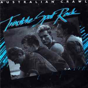 Australian Crawl - Trouble Spot Rock FLAC