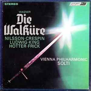 Wagner / Nilsson • Crespin / Ludwig • King / Hotter • Frick / Vienna Philharmonic / Solti - Die Walküre FLAC