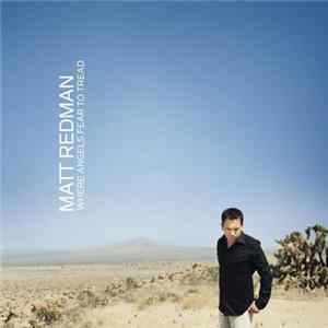Matt Redman - Where Angels Fear To Tread FLAC