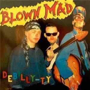 Blown Mad - Debilly-Ty FLAC