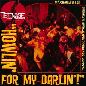 Various - "Howlin' For My Darlin'!" (Maximum R&B! Yankee 60s Punk R&B Stomp Mayhem!) FLAC
