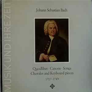 Johann Sebastian Bach - Quodlibet - Canons - Songs - Chorales And Keyboard Pieces 1707-1749 FLAC