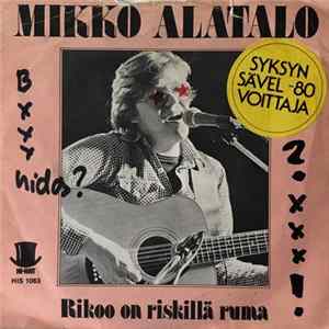 Mikko Alatalo - Rikoo On Riskillä Ruma FLAC