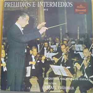 Orquesta Nacional De España Director Rafael Frühbeck - Preludios E Intermedios Nº 5 FLAC