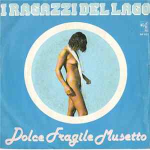 I Ragazzi Del Lago - Dolce Fragile Musetto FLAC
